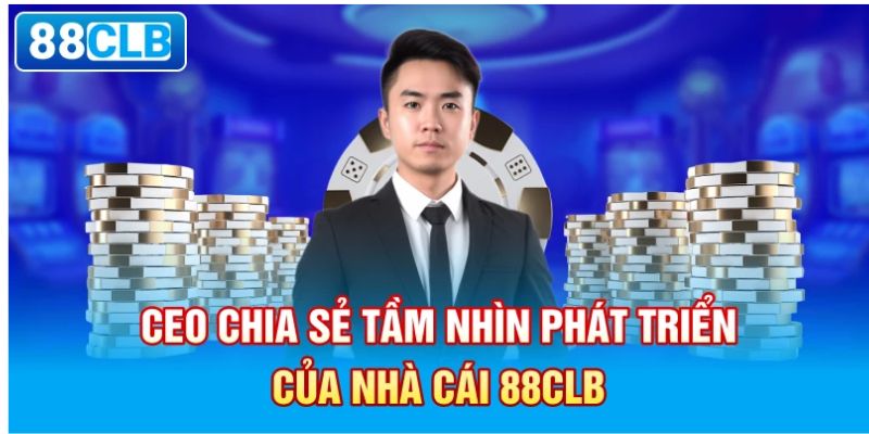Tầm nhìn phát triển 88CLB 2025 
